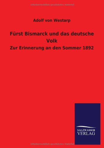 Fürst Bismarck und das deutsche Volk: Zur Erinnerung an den Sommer 1892