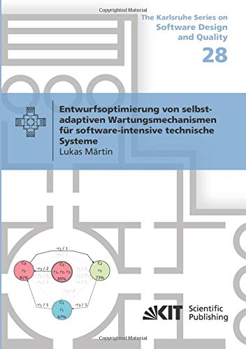 Entwurfsoptimierung von selbst-adaptiven Wartungsmechanismen für software-intensive technische Systeme (The Karlsruhe Series on Software Design and Quality)
