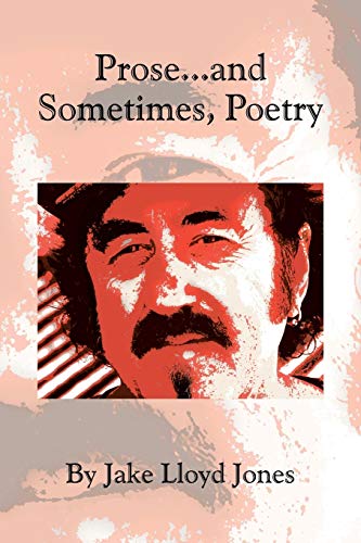 Prose . . . and Sometimes, Poetry