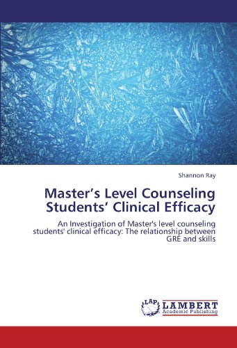 Master’s Level Counseling Students’ Clinical Efficacy: An Investigation of Master's level counseling students' clinical efficacy: The relationship between GRE and skills