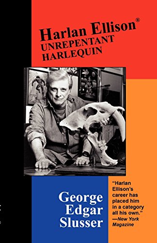Slusser, George Edgar Harlan Ellison, Unrepentant Harlequin (Milford Series, Popular Writers Of Today)