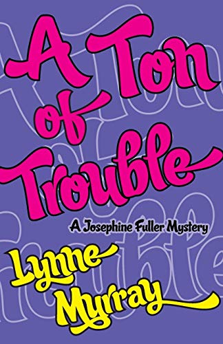 A Ton of Trouble (Josephine Fuller Mystery)