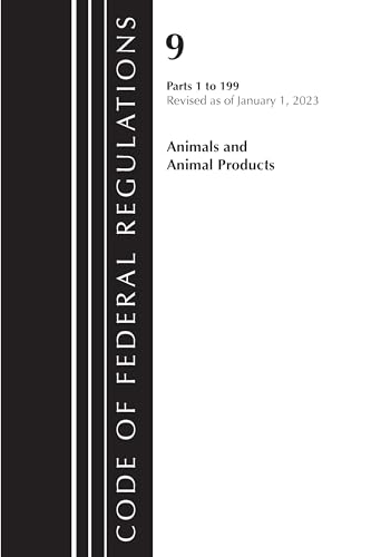 Code of Federal Regulations, Title 09 Animals and Animal Products 1-199, Revised as of January 1, 2023 PT1