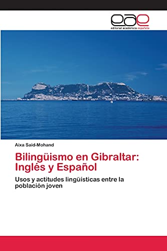 Bilingüismo en Gibraltar: Inglés y Español: Usos y actitudes lingüísticas entre la población joven