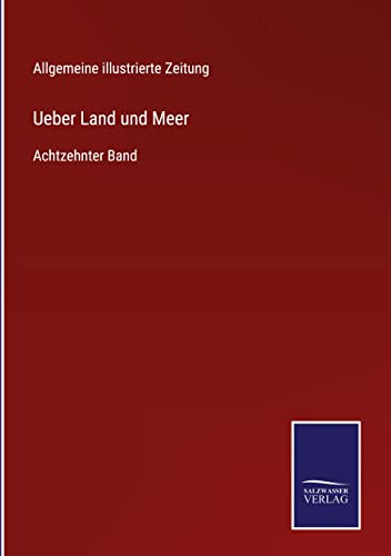 Ueber Land und Meer: Achtzehnter Band