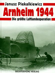Arnheim 1944. Sonderausgabe. Die größte Luftlandeoperation von Piekalkiewicz, Janusz | Buch | Zustand sehr gut
