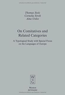 On Comitatives and Related Categories: A Typological Study with Special Focus on the Languages of Europe (Empirical Approaches to Language Typology [EALT], Band 33)