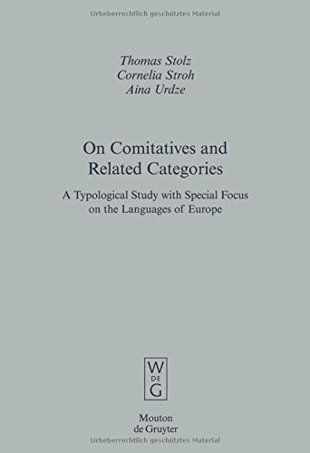 On Comitatives and Related Categories: A Typological Study with Special Focus on the Languages of Europe (Empirical Approaches to Language Typology [EALT], Band 33)