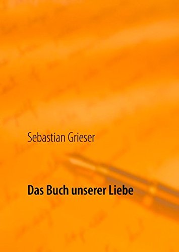 Das Buch unserer Liebe: Das Wohl des anderen und sich selbst steigern