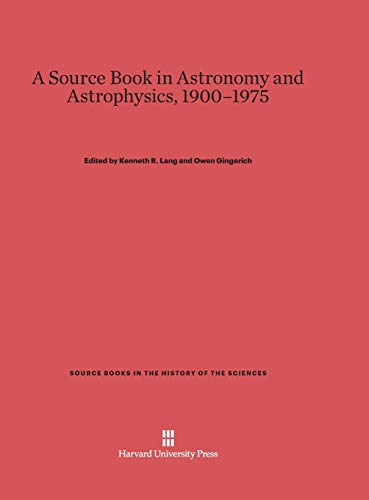 A Source Book in Astronomy and Astrophysics, 1900-1975 (Source Books in the History of the Sciences, Band 15)