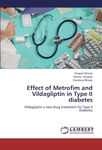 Effect of Metrofim and Vildagliptin in Type II diabetes: Vildagliptin a new drug treatment for Type II Diabetes