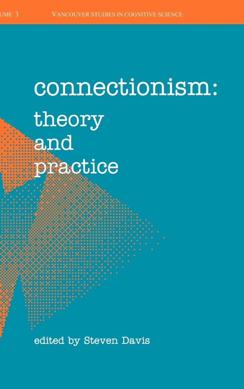 Connectionism: Theory and Practice (Vancouver Studies in Cognitive Science)