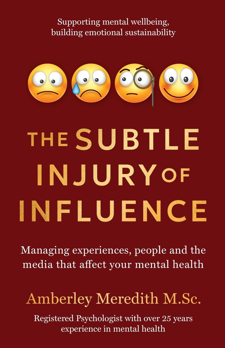 The Subtle Injury of Influence: Managing experiences, people and the media that affect your mental health (The Adaptable Sustainable Psychology Collection, Band 1)