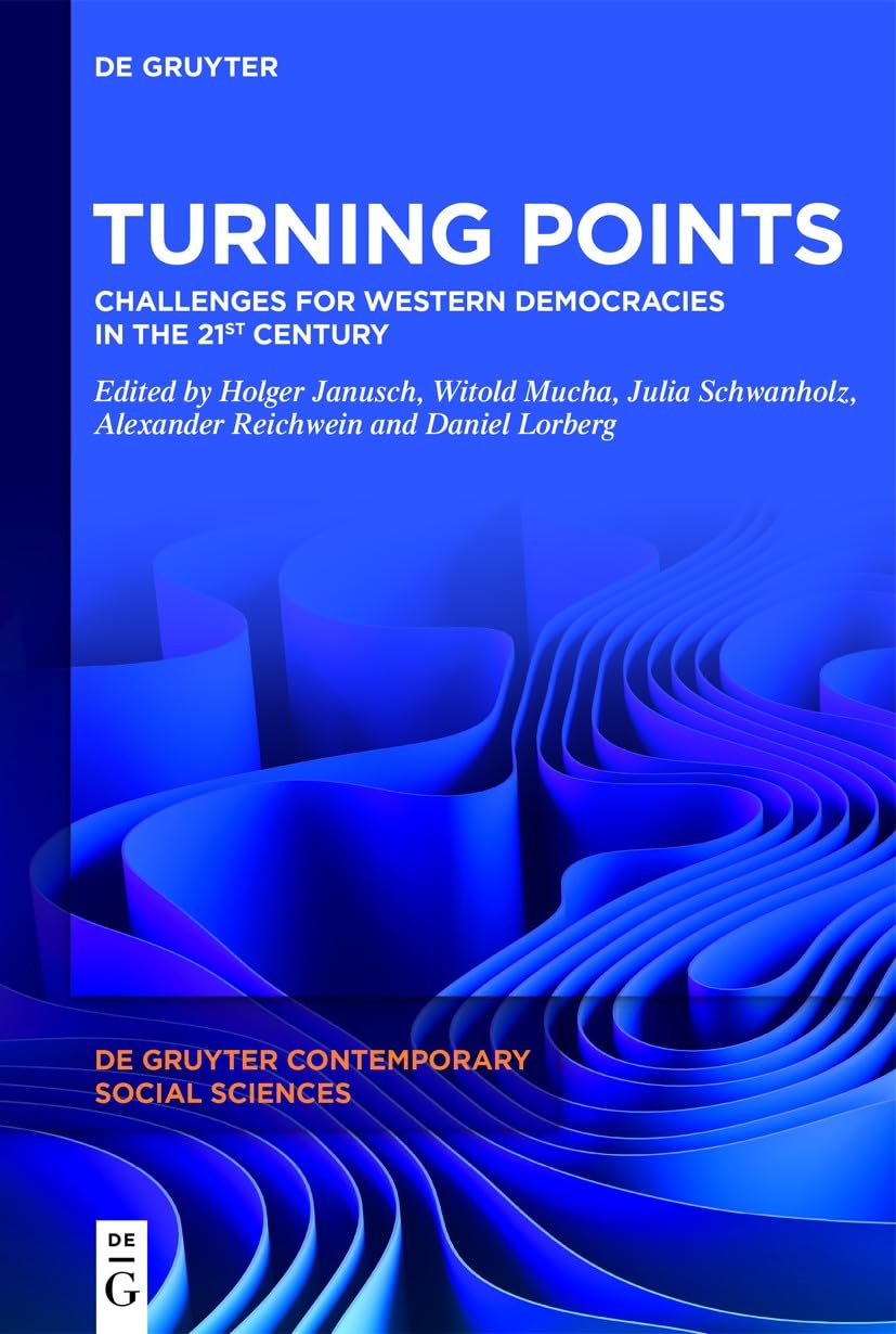 Turning Points: Challenges for Western Democracies in the 21st Century (De Gruyter Contemporary Social Sciences, 37)