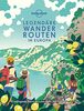 Lonely Planet Legendäre Wanderrouten Europa: 50 aufregende Touren zwischen Ägäis und Polarkreis (Lonely Planet Reisebildbände)