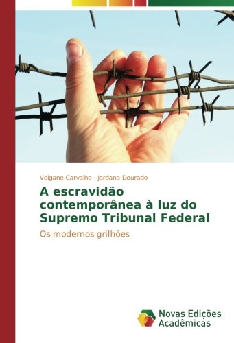 A escravidão contemporânea à luz do Supremo Tribunal Federal: Os modernos grilhões