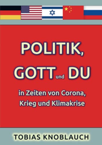 Politik, Gott und Du in Zeiten von Corona, Krieg und Klimakrise
