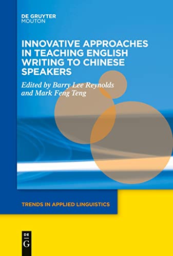 Innovative Approaches in Teaching English Writing to Chinese Speakers (Trends in Applied Linguistics [TAL], 32)