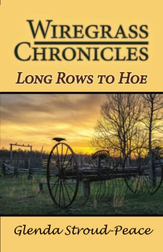 Wiregrass Chronicles: Long Rows to Hoe