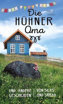 Die Hühneroma: und andere Geschichten von Silas und Sarah