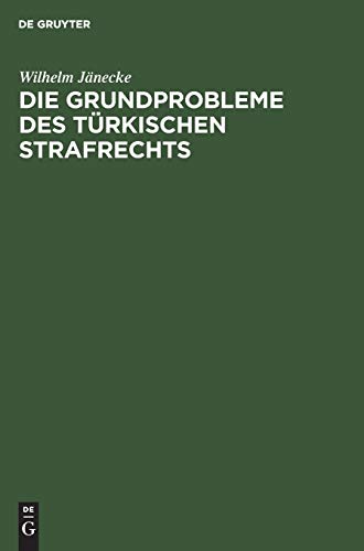 Die Grundprobleme des türkischen Strafrechts: Eine rechtsvergleichende Darstellung