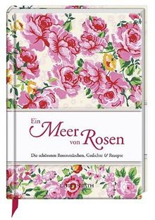 Ein Meer von Rosen: Die schönsten Rosenmärchen, Gedichte & Rezepte