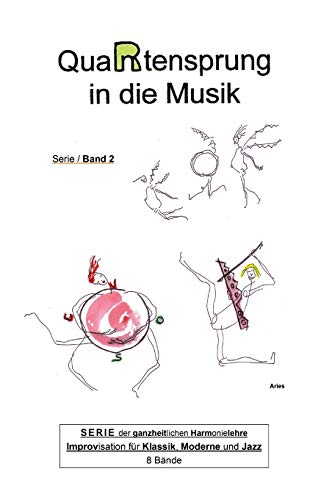 QuaRtensprung in die Musik: SERIE der ganzheitlichen Harmonielehre - Improvisation für Klassik, Moderne und Jazz, Band 2