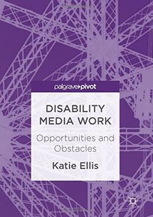 Disability Media Work: Opportunities and Obstacles