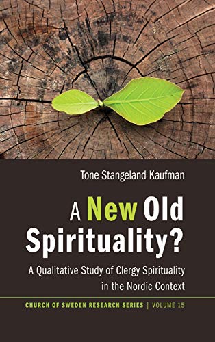 A New Old Spirituality?: A Qualitative Study of Clergy Spirituality in the Nordic Context (Church of Sweden Research)