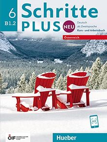 Schritte plus Neu 6 – Österreich: Deutsch als Zweitsprache / Kursbuch und Arbeitsbuch mit Audios online (Schritte plus Neu - Österreich)