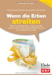 Wenn die Erben streiten: Erben und Schenken - alles, was Sie wissen sollten. Mit wahren Fällen aus der journalistischen Praxis
