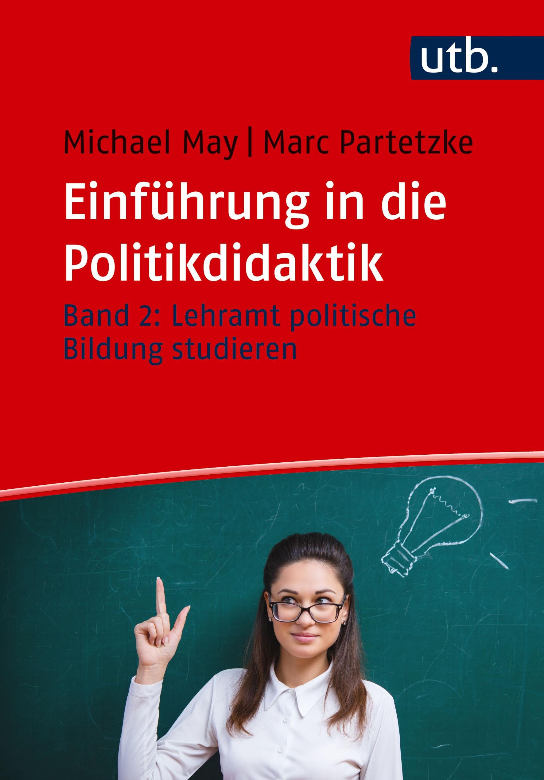 Einführung in die Politikdidaktik: Bd. 2: Lehramt politische Bildung studieren