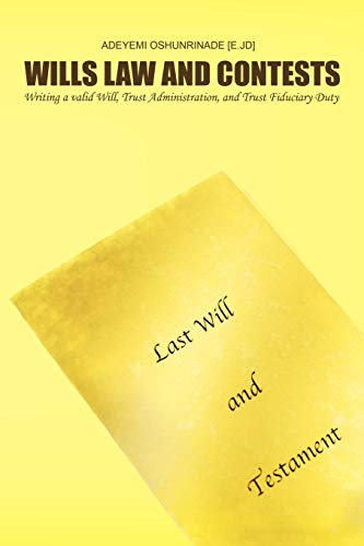 WILLS LAW AND CONTESTS: Writing a valid Will, Trust Administration, and Trust Fiduciary Duty