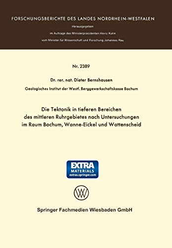 Die Tektonik in tieferen Bereichen des mittleren Ruhrgebietes nach Untersuchungen im Raum Bochum, Wanne-Eickel und Wattenscheid (Forschungsberichte des Landes Nordrhein-Westfalen)