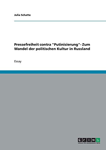 Pressefreiheit contra Putinisierung- Zum Wandel der politischen Kultur in Russland