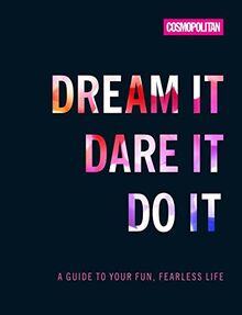 COSMOS DREAM IT DARE IT DO IT: A Guide to Your Fun, Fearless Life