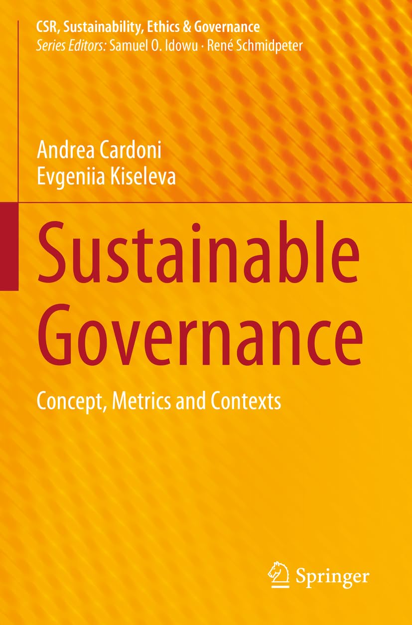 Sustainable Governance: Concept, Metrics and Contexts (CSR, Sustainability, Ethics & Governance)