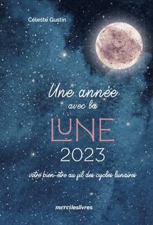 Une année avec la Lune 2023 : votre bien-être au fil des cycles lunaires