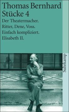 Stücke 4: Der Theatermacher. Ritter, Dene, Voss. Einfach kompliziert. Elisabeth II: BD 4