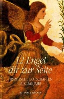 12 Engel dir zur Seite: Himmlische Botschaften für das Jahr