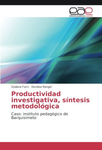 Productividad investigativa, síntesis metodológica: Caso: instituto pedagógico de Barquisimeto