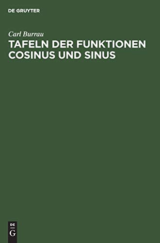 Tafeln der Funktionen Cosinus und Sinus: Mit den natürlichen sowohl reellen als rein imaginären Zahlen als Argument (Kreis und Hyperbelfunctionen)