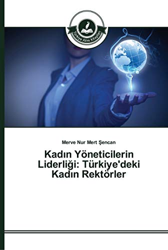 Kadin Yöneticilerin Liderligi: Türkiye'deki Kadin Rektörler: Türkiye'deki Kadın Rektörler