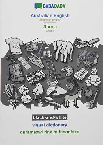 BABADADA black-and-white, Australian English - Shona, visual dictionary - duramazwi rine mifananidzo: Australian English - Shona, visual dictionary