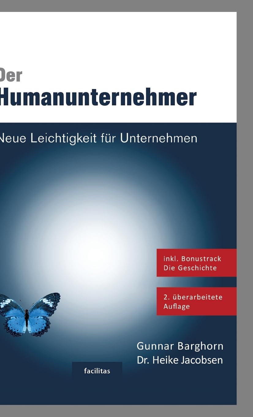 Der Humanunternehmer: Neue Leichtigkeit für Unternehmen. Das Management Buch!