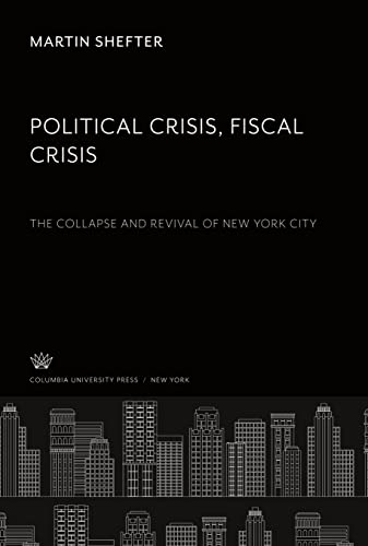 Political Crisis. Fiscal Crisis: The Collapse and Revival of New York City