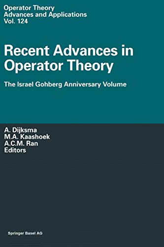 Recent Advances in Operator Theory: The Israel Gohberg Anniversary Volume International Workshop In Groningen, June 1998 (Operator Theory: Advances and Applications, 124, Band 124)
