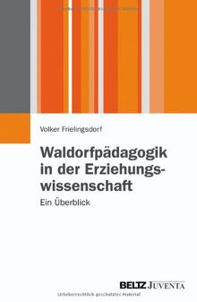 Waldorfpädagogik in der Erziehungswissenschaft: Ein Überblick (Juventa Paperback)