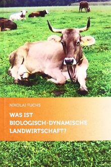 Was ist biologisch-dynamische Landwirtschaft?