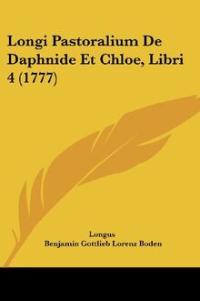 Longi Pastoralium De Daphnide Et Chloe, Libri 4 (1777)